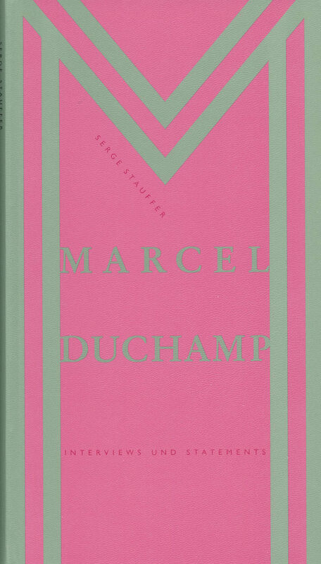 Marcel Duchamp – Interviews & Statements