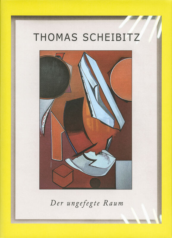 Thomas Scheibitz – Der ungefegte Raum