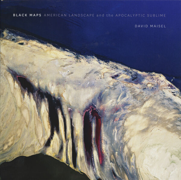 David Maisel – Black Maps