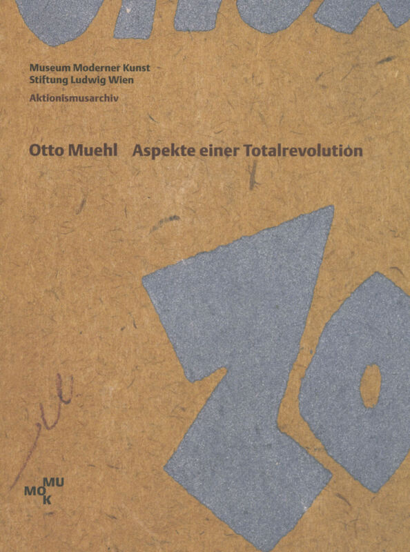Otto Muehl – Aspekte einer Totalrevolution