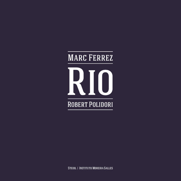 Robert Polidori & Marc Ferrez – Rio