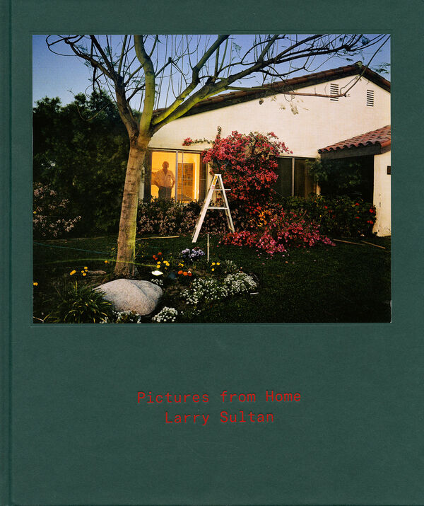 Larry Sultan – Pictures from Home