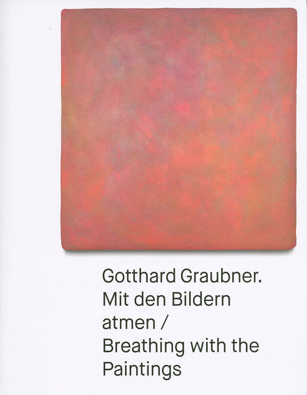 Gotthard Graubner – Mit den Bildern atmen