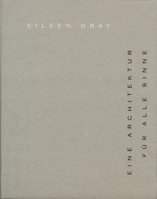 Eileen Gray – Eine Architektur für alle Sinne