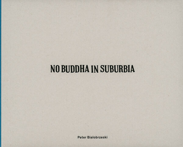 Peter Bialobrzeski – No Buddha in Suburbia