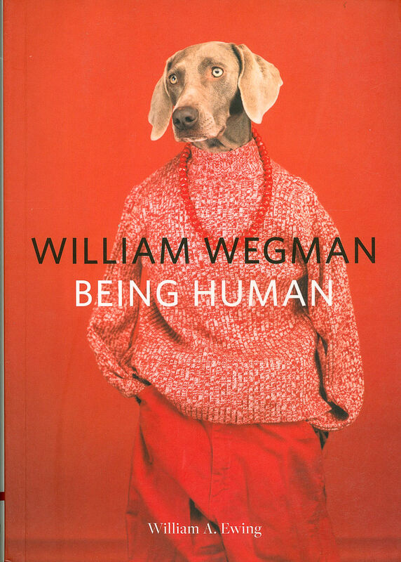 William Wegman – Being Human (*Hurt)