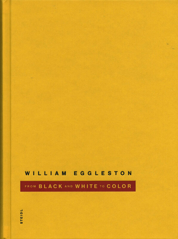 William Eggleston – From Black and White to Color