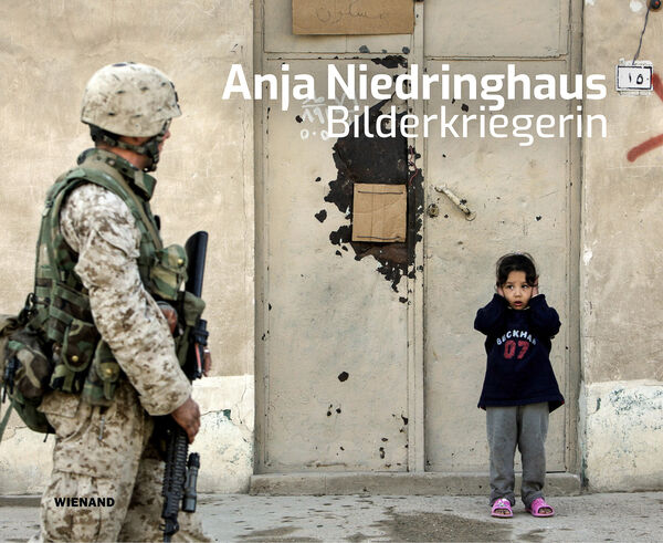 Anja Niedringhaus – Bilderkriegerin