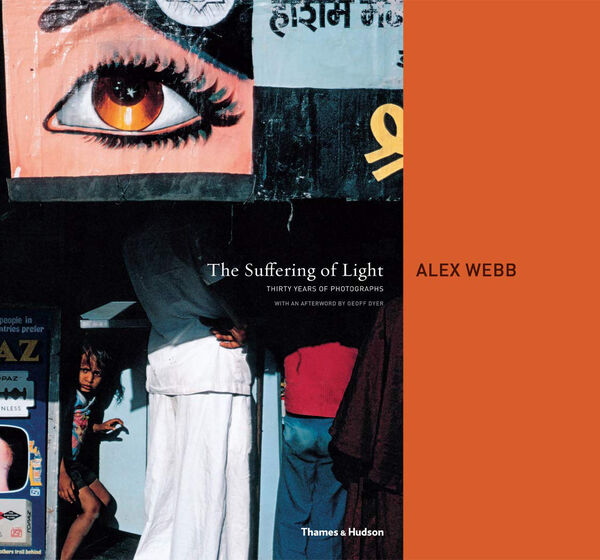 Alex Webb – The Suffering of Light
