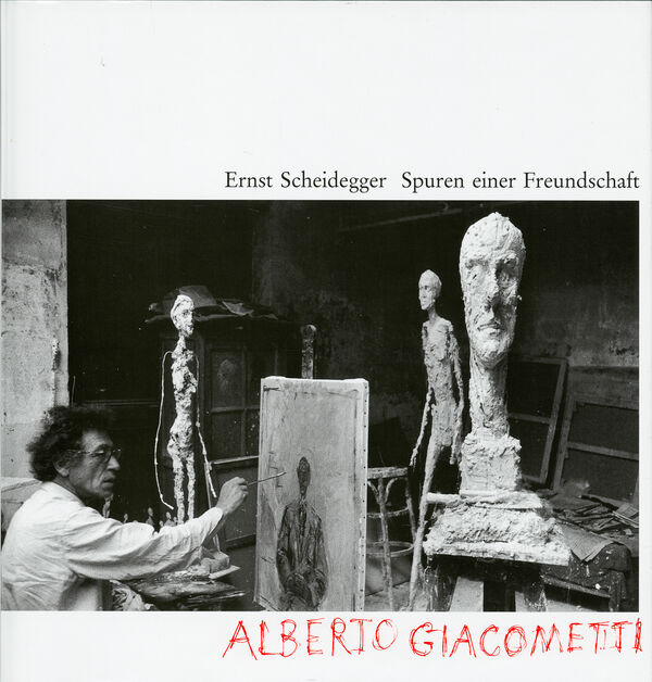 Spuren einer Freundschaft: Alberto Giacometti