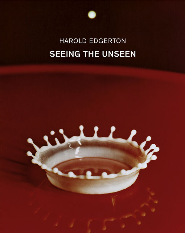 Harold Edgerton – Seeing the Unseen