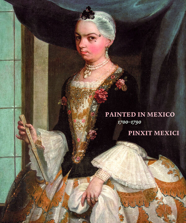 Painted in Mexico, 1700-1790