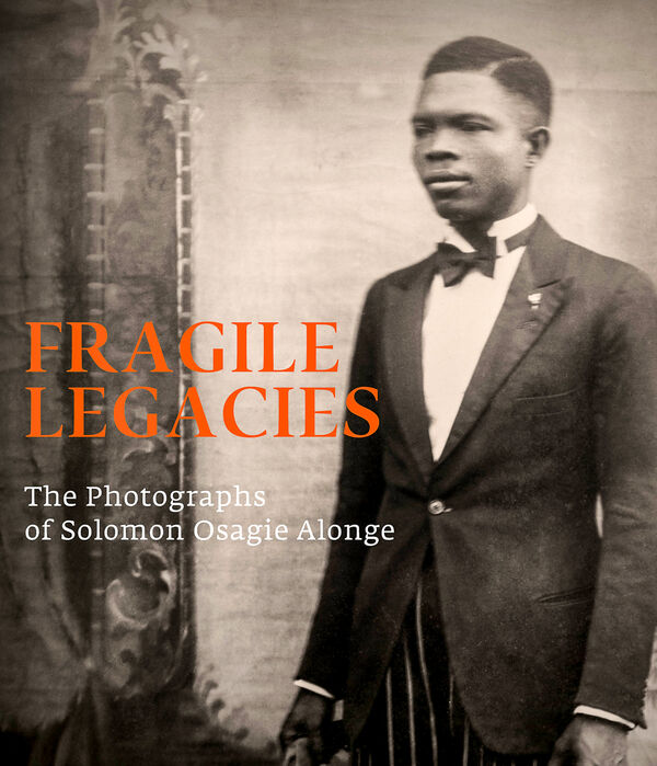 Solomon Osagie Alonge – Fragile Legacies