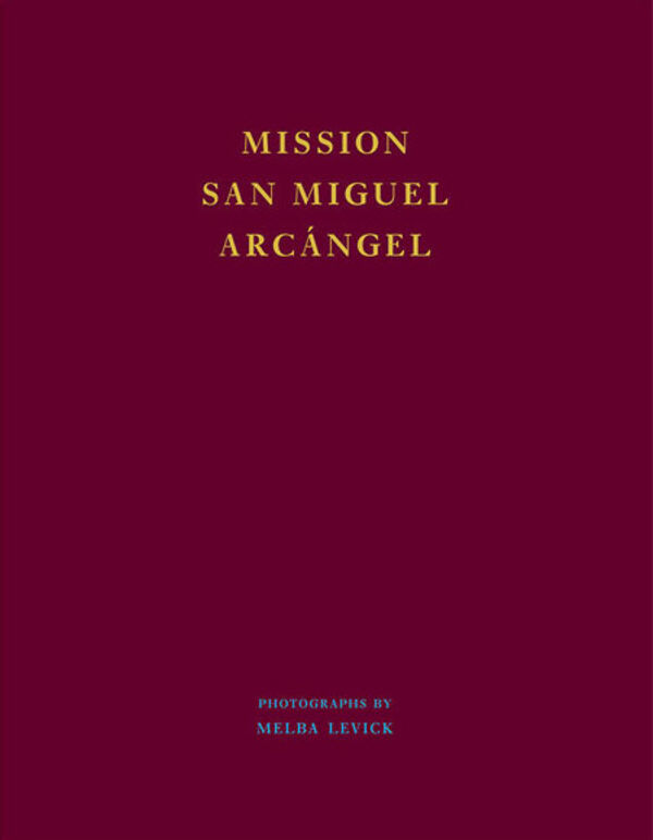 Melba Levick – Mission San Miguel Arcangel