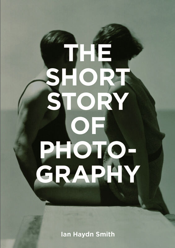 Ian Haydn Smith – The Short Story of Photography