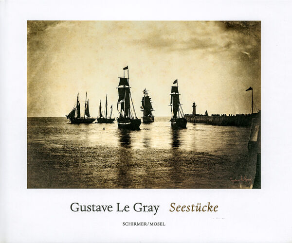 Gustave Le Gray – Seestücke