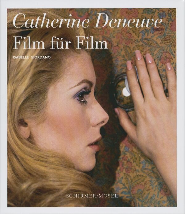 Catherine Deneuve – Film für Film