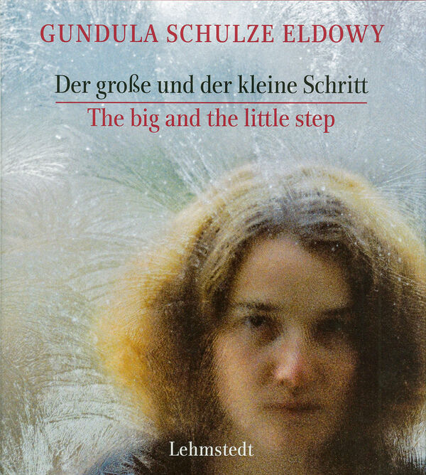 Gundula Schulze Eldowy – Der große und der kleine Schritt / The big and the little step
