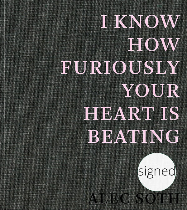 Alec Soth – I Know How Furiously Your Heart Is Beating (sign.)