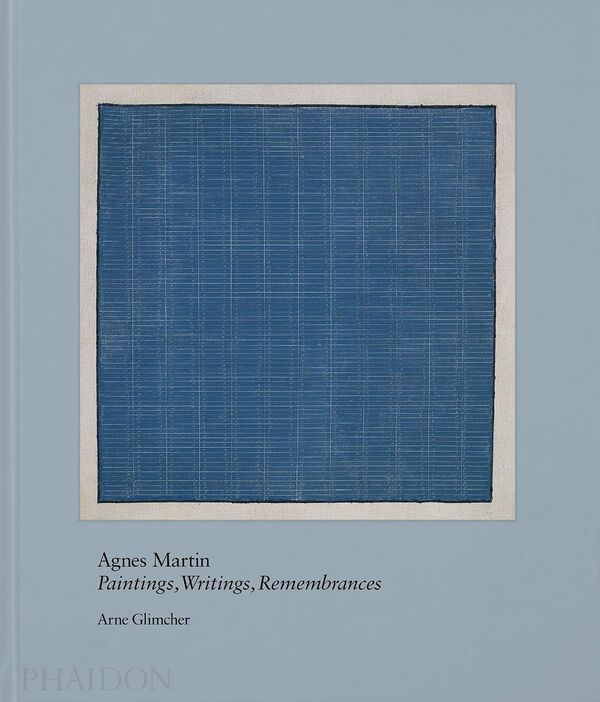 Agnes Martin – Paintings, Writings, Remembrances