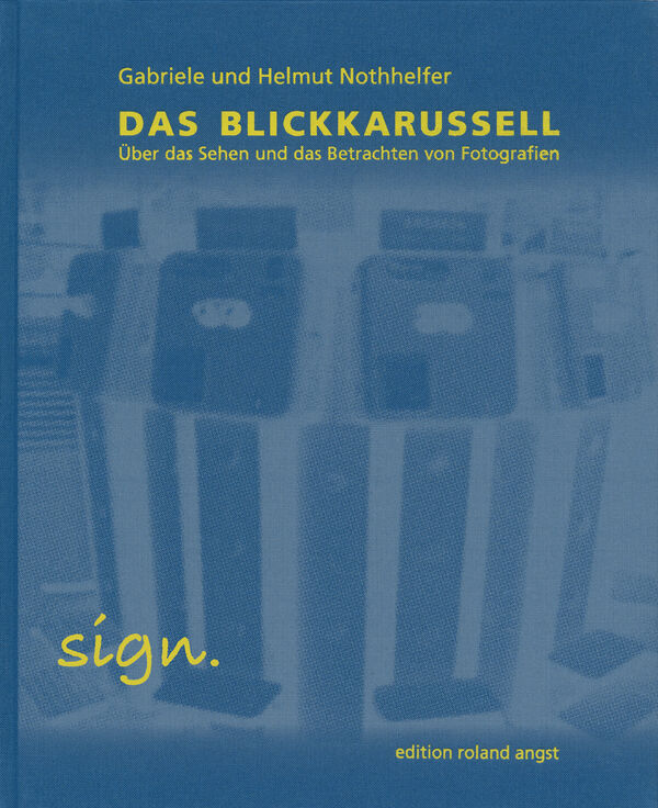 Gabriele und Helmut Nothhelfer – Blickkarussell (sign.)
