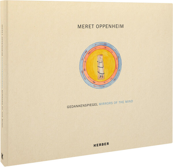 Meret Oppenheim – Gedankenspiegel | Mirrors of the mind
