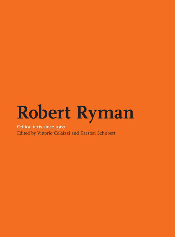 Robert Ryman – Critical Texts since 1967