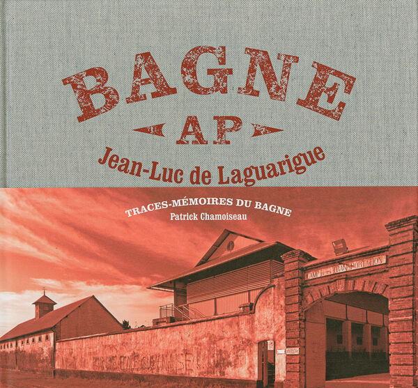 Jean-Luc de Laguarigue – Le Bagne