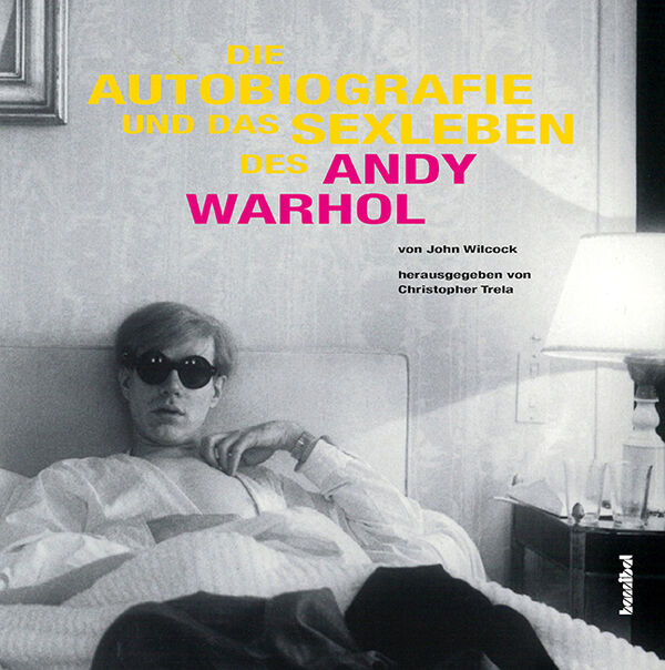 Die Autobiografie und das Sexleben des Andy Warhol