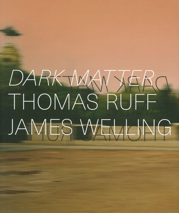 Thomas Ruff & James Welling – Dark Matter