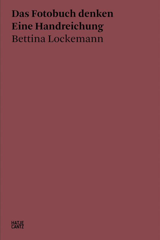 Bettina Lockemann – Das Fotobuch denken. Eine Handreichung