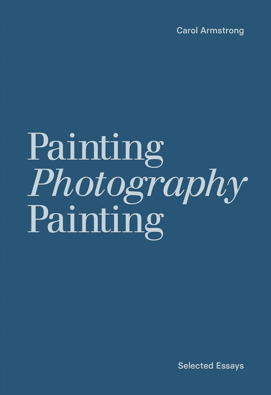 Carol Armstrong – Painting Photography Painting