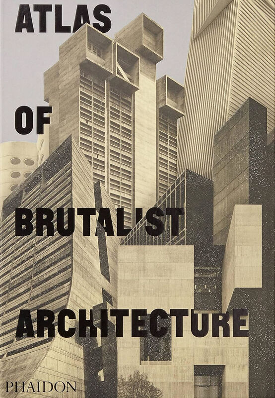 Atlas of Brutalist Architecture (*Hurt)