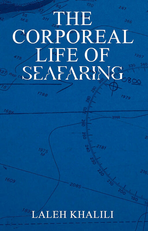 Laleh Khalili – The Corporeal Life of Seafaring