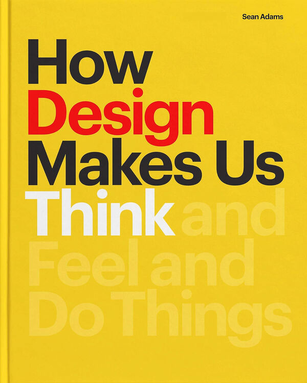How Design Makes Us Think (*Hurt)