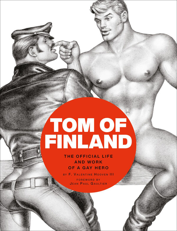 Tom of Finland – The Official Life and Work of a Gay Hero